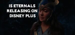 Read more about the article Are Eternals Releasing On Disney Plus In English & Other Dubbed Languages?