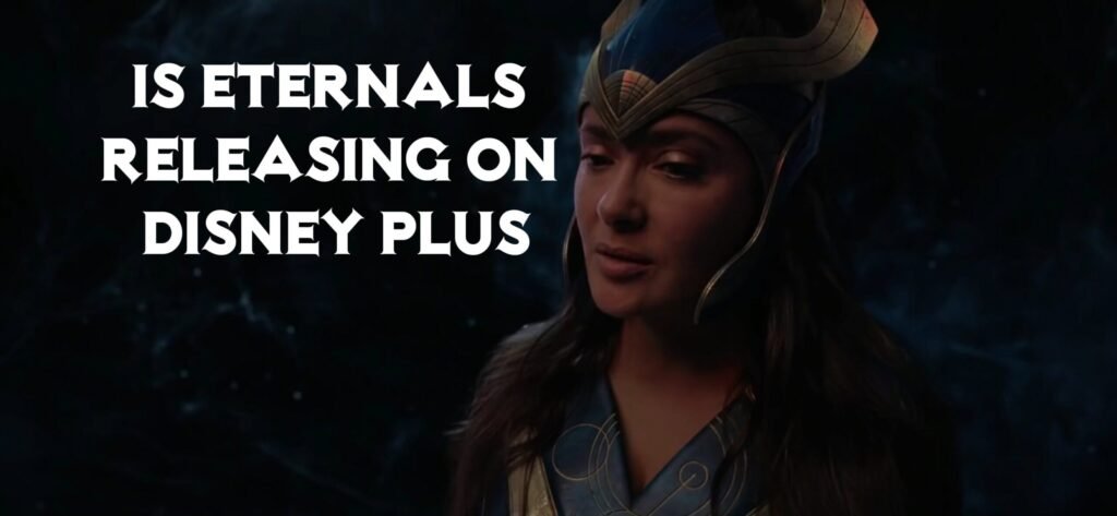 You are currently viewing Are Eternals Releasing On Disney Plus In English & Other Dubbed Languages?