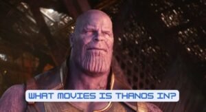 Read more about the article What Movies Is Thanos In?