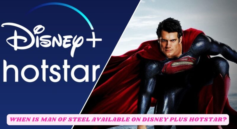 You are currently viewing When is Man Of Steel Available On Disney Plus Hotstar?