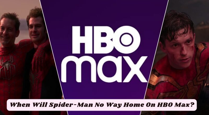 You are currently viewing When Will Spider-Man No Way Home On HBO Max?