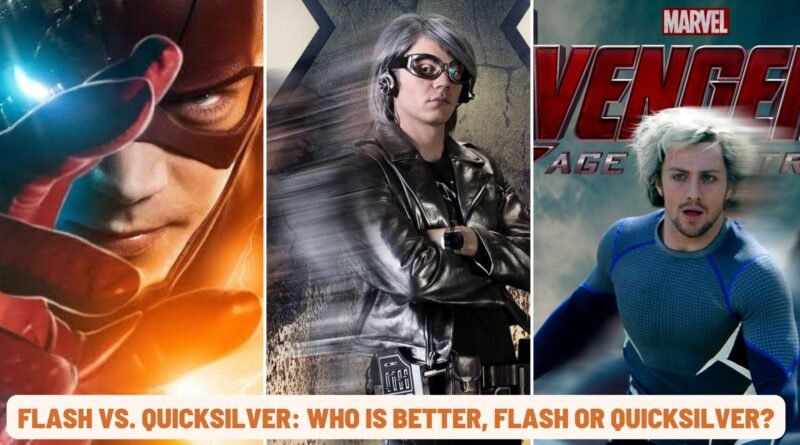 You are currently viewing Flash Vs. Quicksilver: Who is better, Flash or Quicksilver?