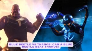 Read more about the article Blue Beetle Vs Thanos: Can A Blue Beetle Beat Thanos?