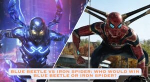 Read more about the article Blue Beetle Vs Iron Spider: Who Would Win Blue Beetle Or Iron Spider?