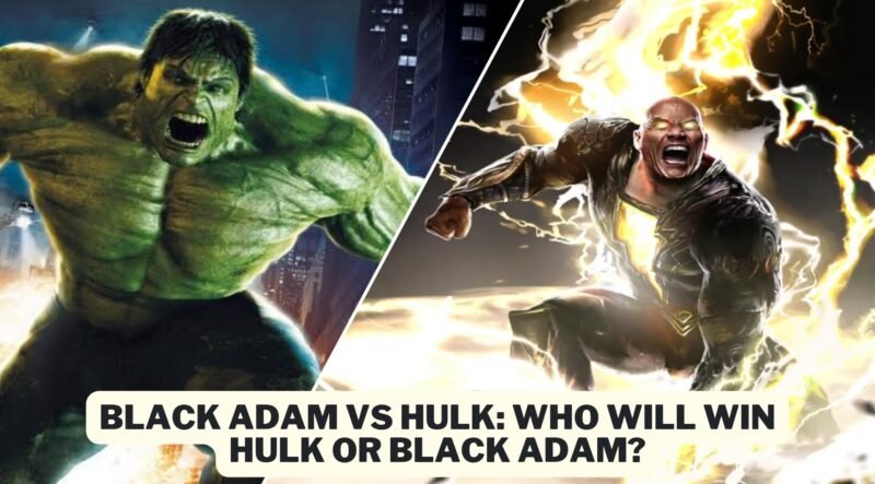 Read more about the article Black Adam Vs. Hulk: Who Will Win, Hulk Or Black Adam?