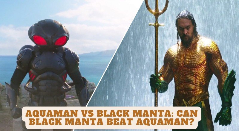 You are currently viewing Aquaman Vs. Black Manta: Can Black Manta Beat Aquaman?
