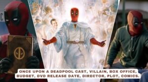 Read more about the article Once Upon a Deadpool Cast, Villain, Box Office, Budget, DVD Release date, Director, Plot, Comics.