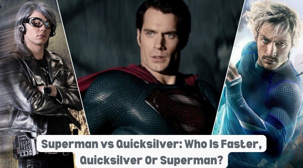 You are currently viewing Superman vs Quicksilver: Who Is Faster, Quicksilver Or Superman?