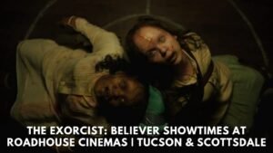 Read more about the article The Exorcist: Believer Showtimes at RoadHouse Cinemas | Tucson & Scottsdale